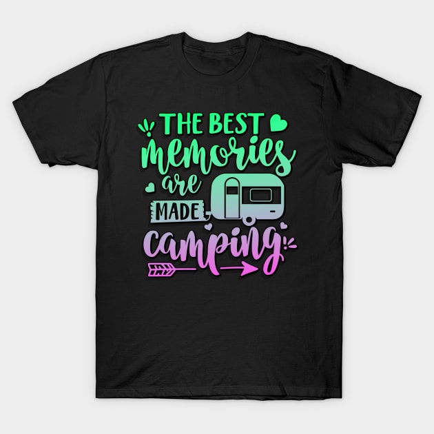 The Best Memories Are Made Camping T-Shirt by goldstarling